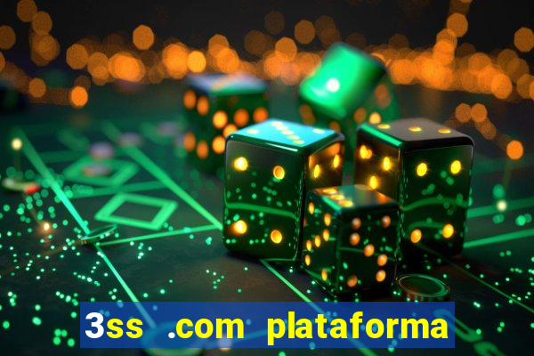 3ss .com plataforma de jogos